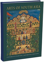 Arts of South Asia: Cultures of Collecting